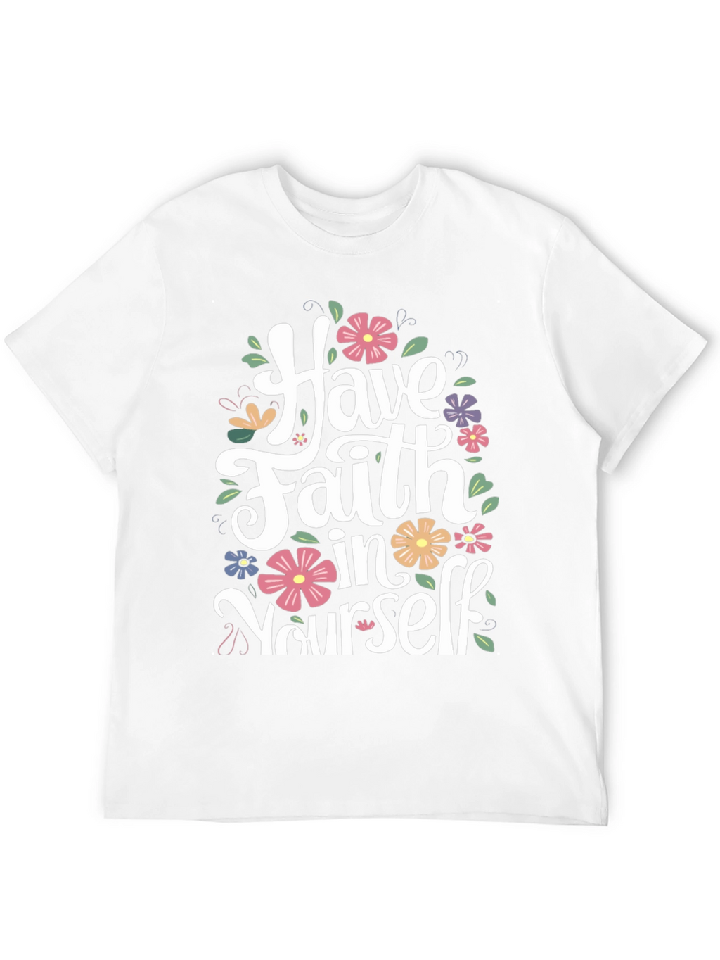 Have Faith in Yourself Floral T-Shirt