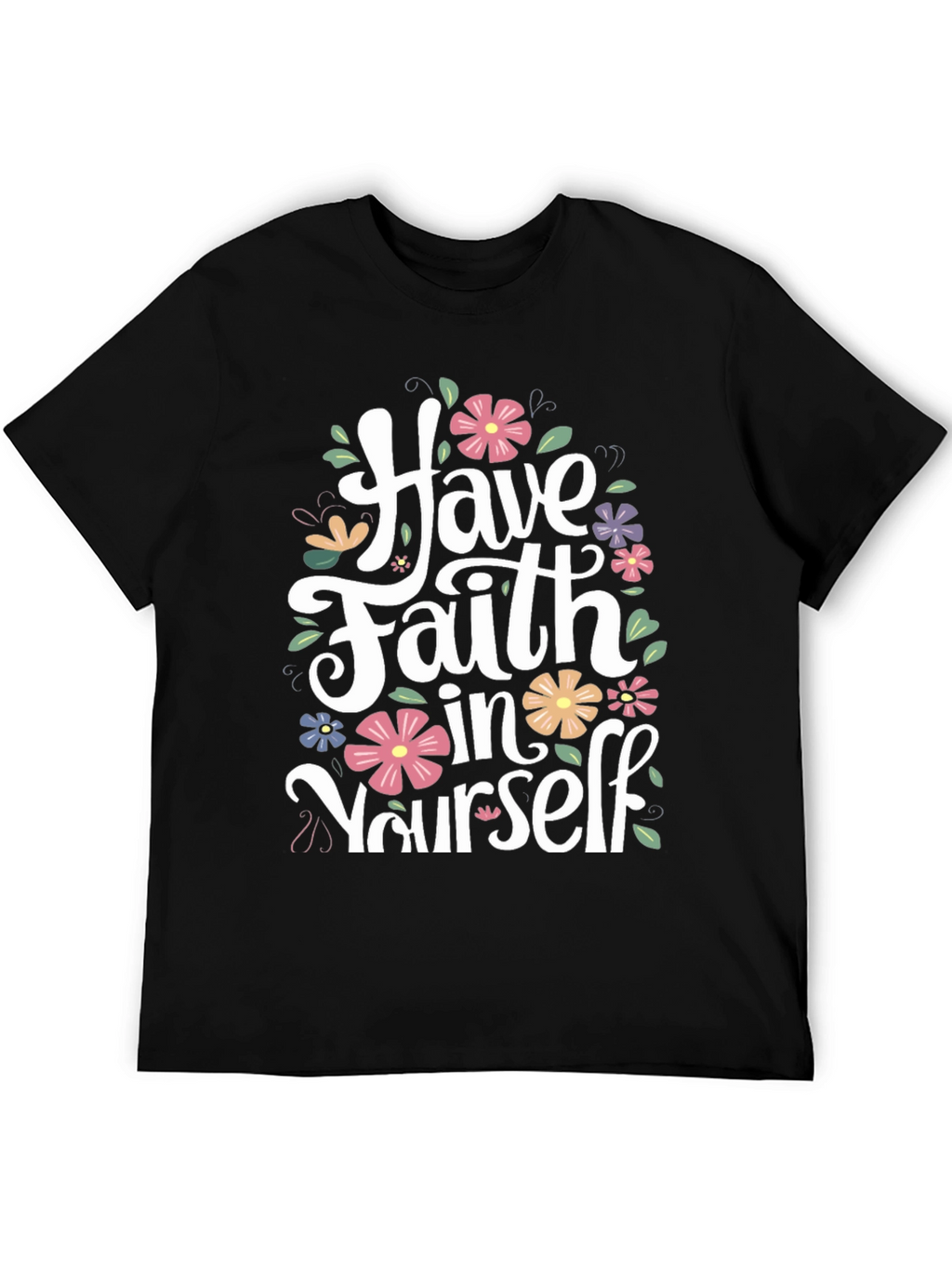 Have Faith in Yourself Floral T-Shirt