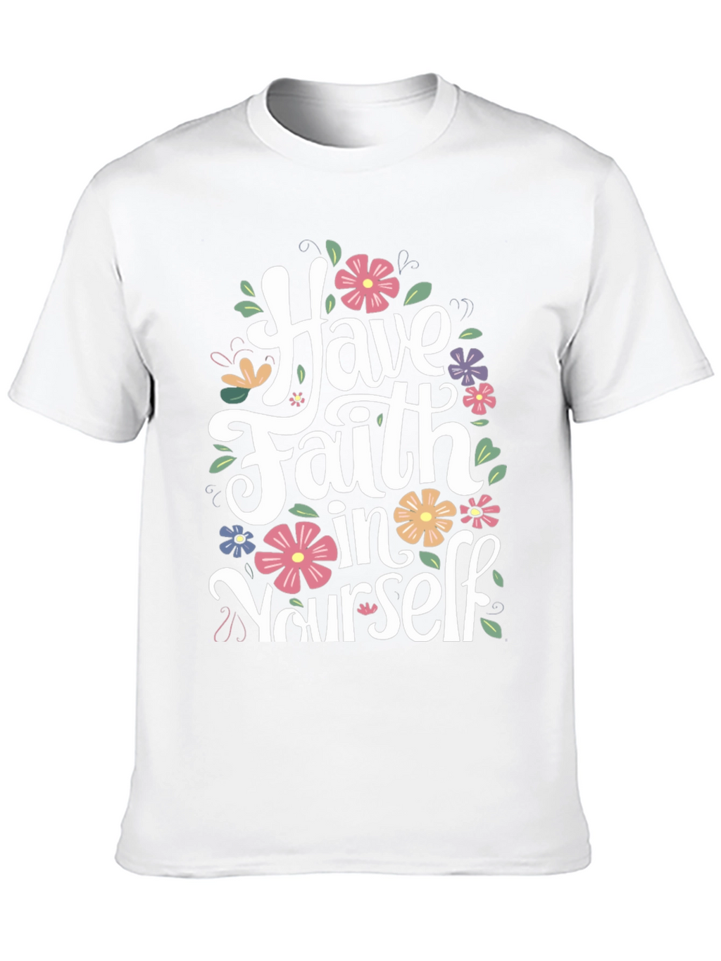 Have Faith in Yourself Floral T-Shirt