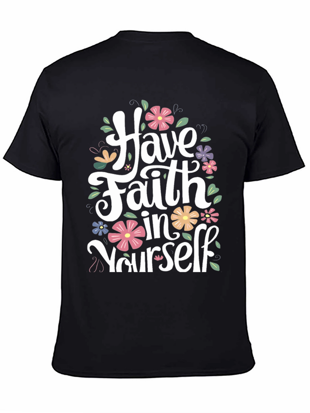Have Faith in Yourself Floral T-Shirt