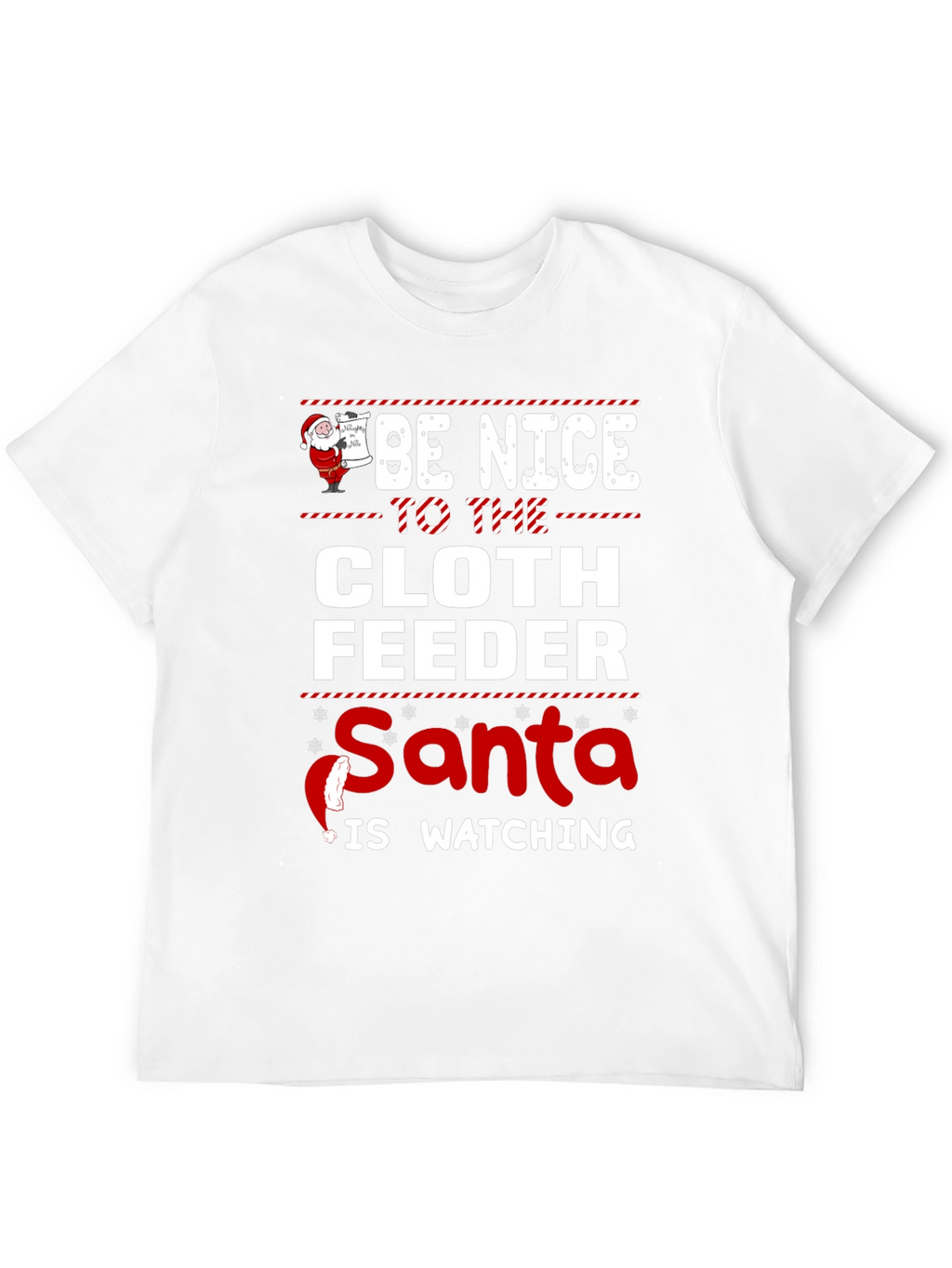 Be Nice to The Cloth Feeder Santa T-Shirt