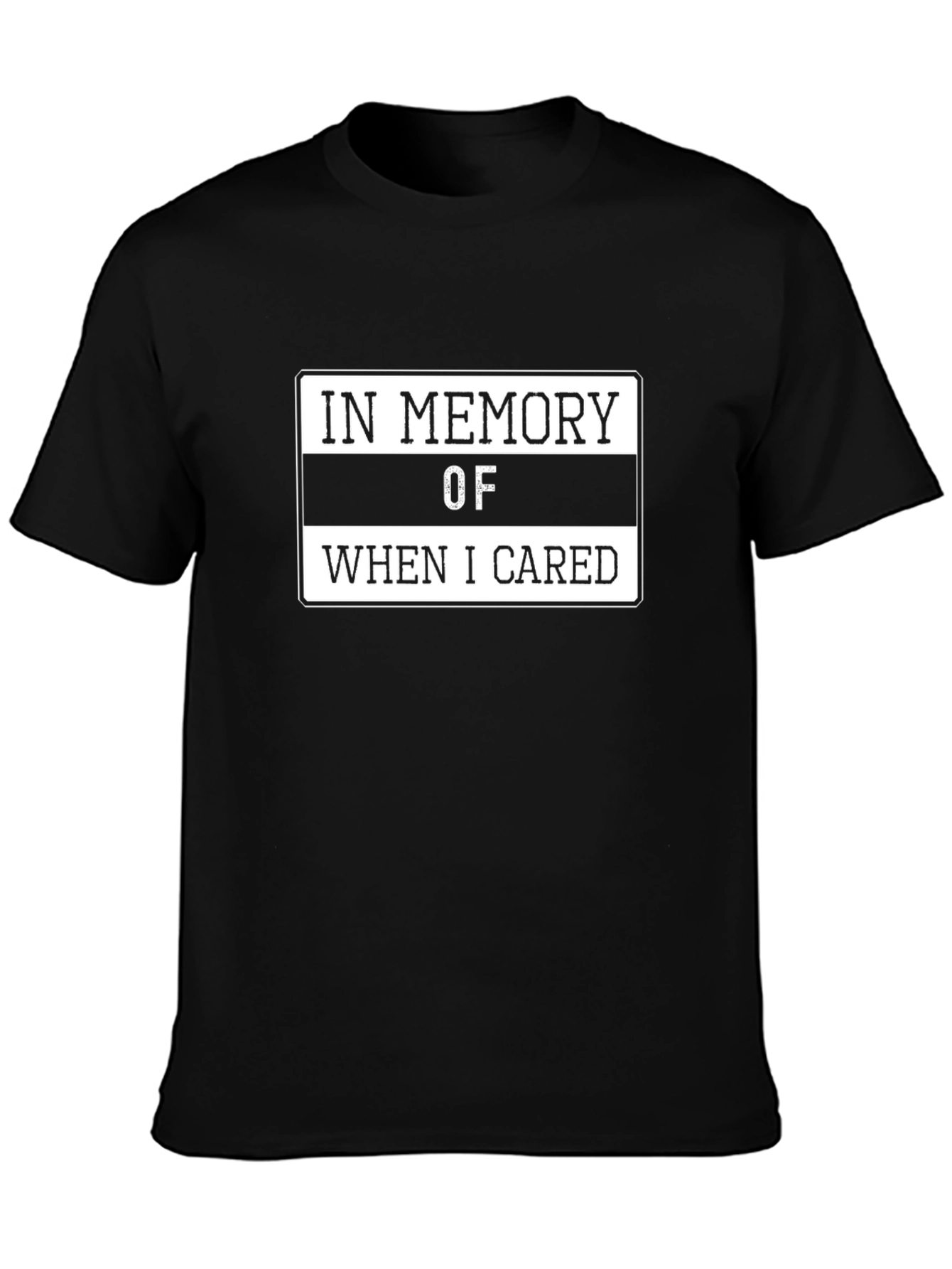 In Memory Of When I Cared T-Shirt