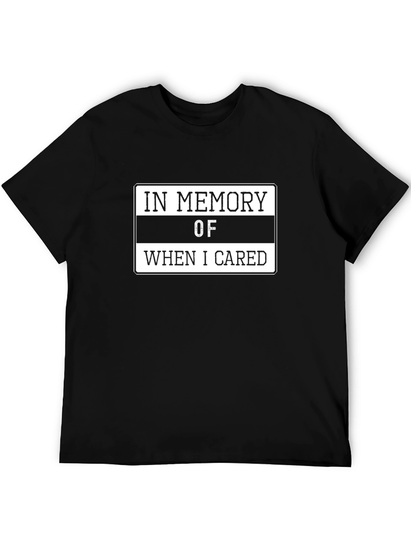 In Memory Of When I Cared T-Shirt