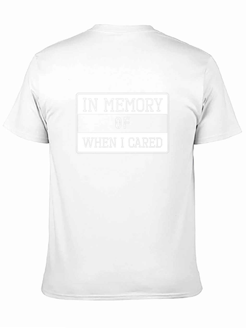 In Memory Of When I Cared T-Shirt