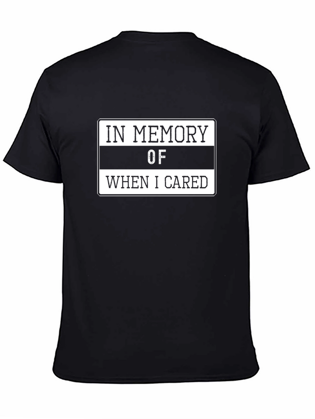 In Memory Of When I Cared T-Shirt