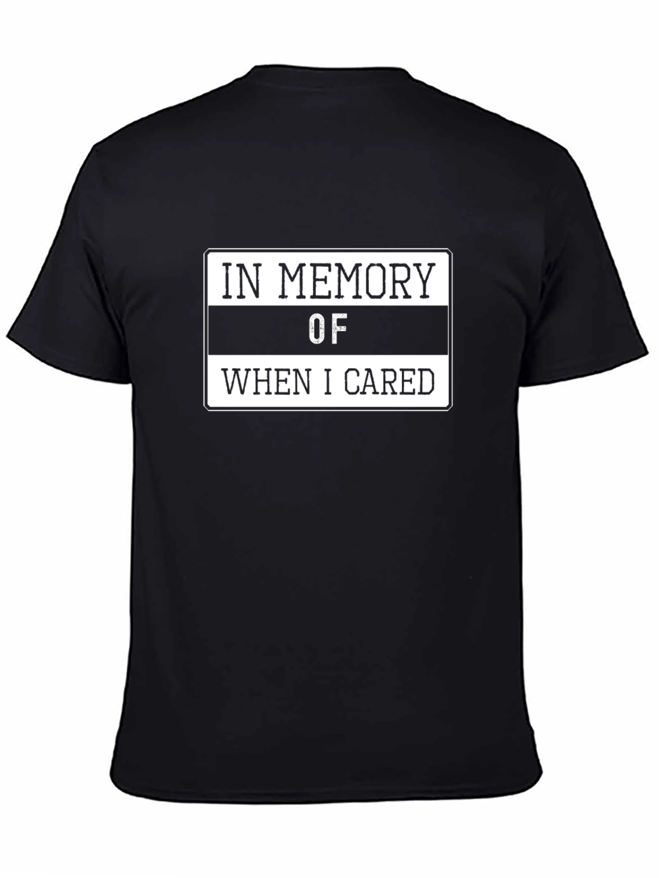 In Memory Of When I Cared T-Shirt