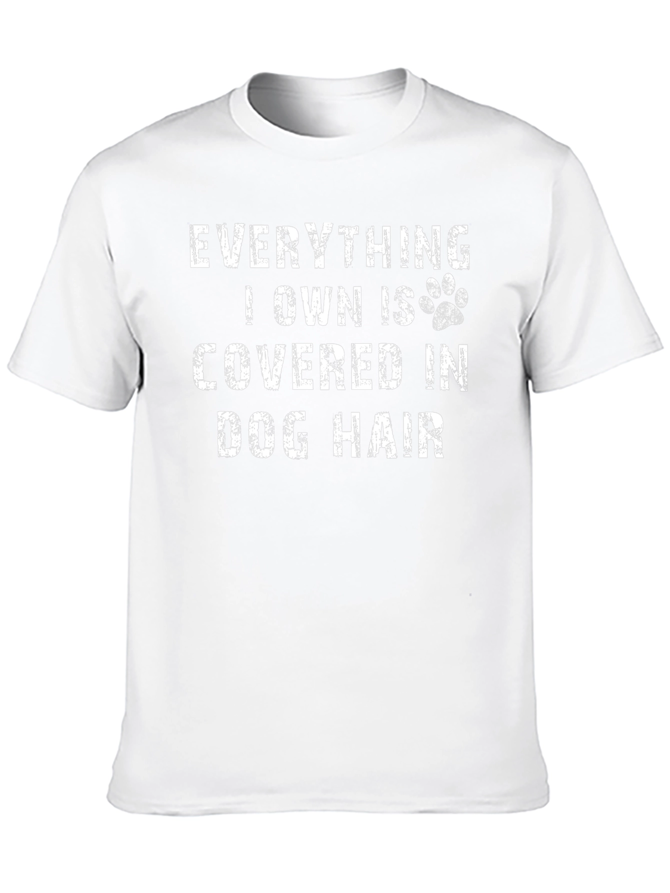 Everything I Own is Covered in Dog Hair T-Shirt