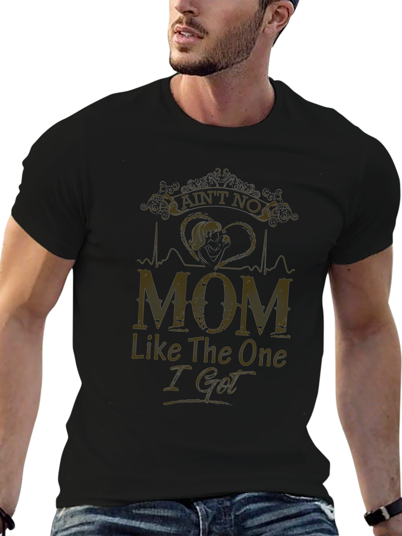 Aint No Mom Like The One I Got - T-Shirt