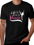 Life is Better on Pointe T-Shirt