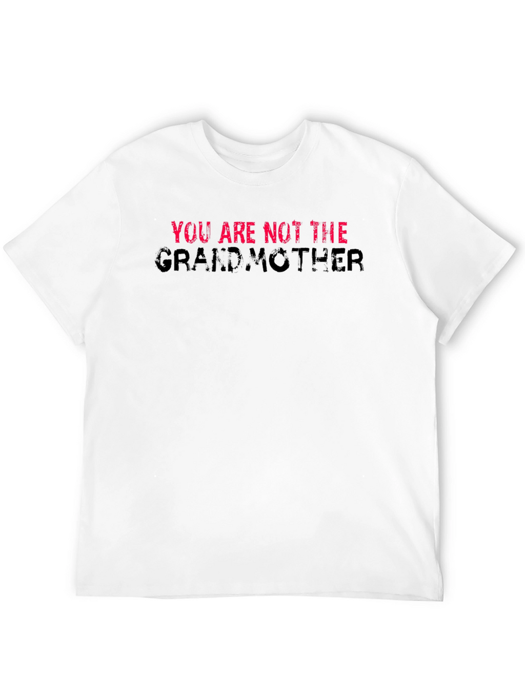 You Are Not The Grandmother T-Shirt Black Cotton