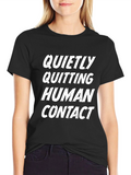 Quietly Quitting Human Contact T-Shirt