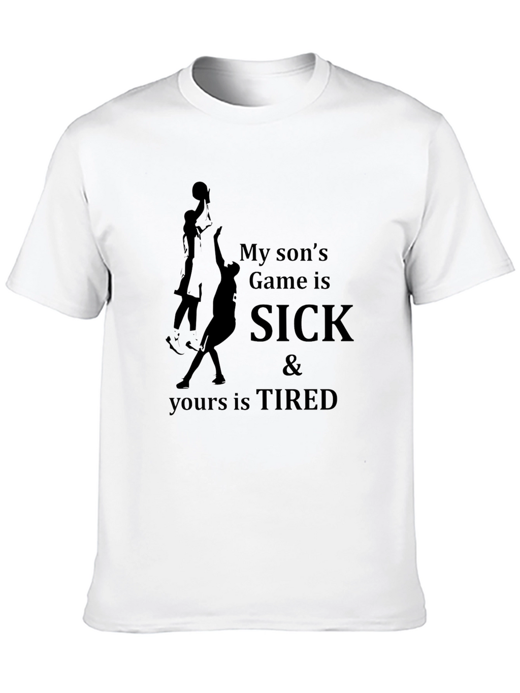 Funny Basketball Dad T-Shirt: My Sons Game Is SICK