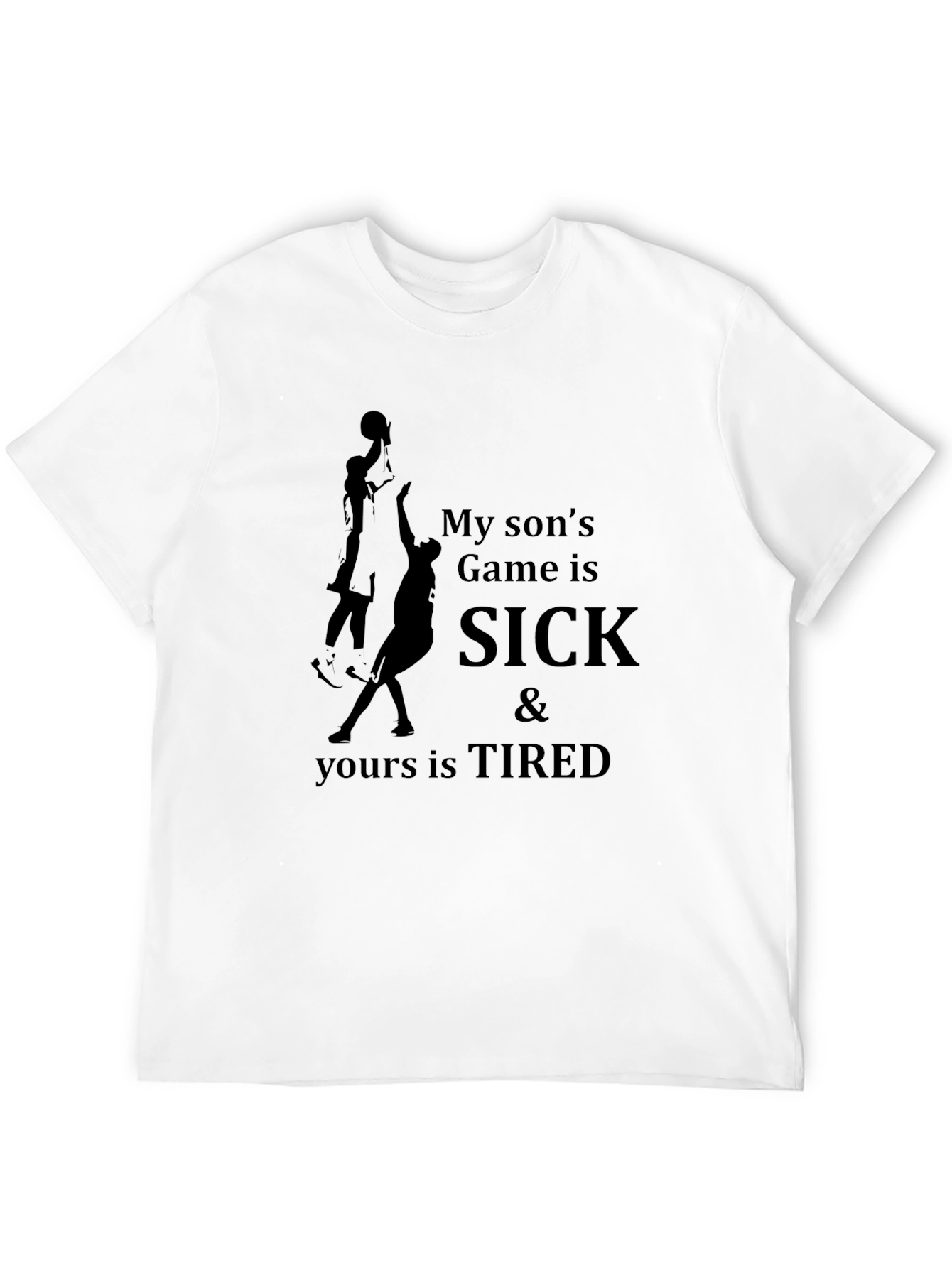 Funny Basketball Dad T-Shirt: My Sons Game Is SICK