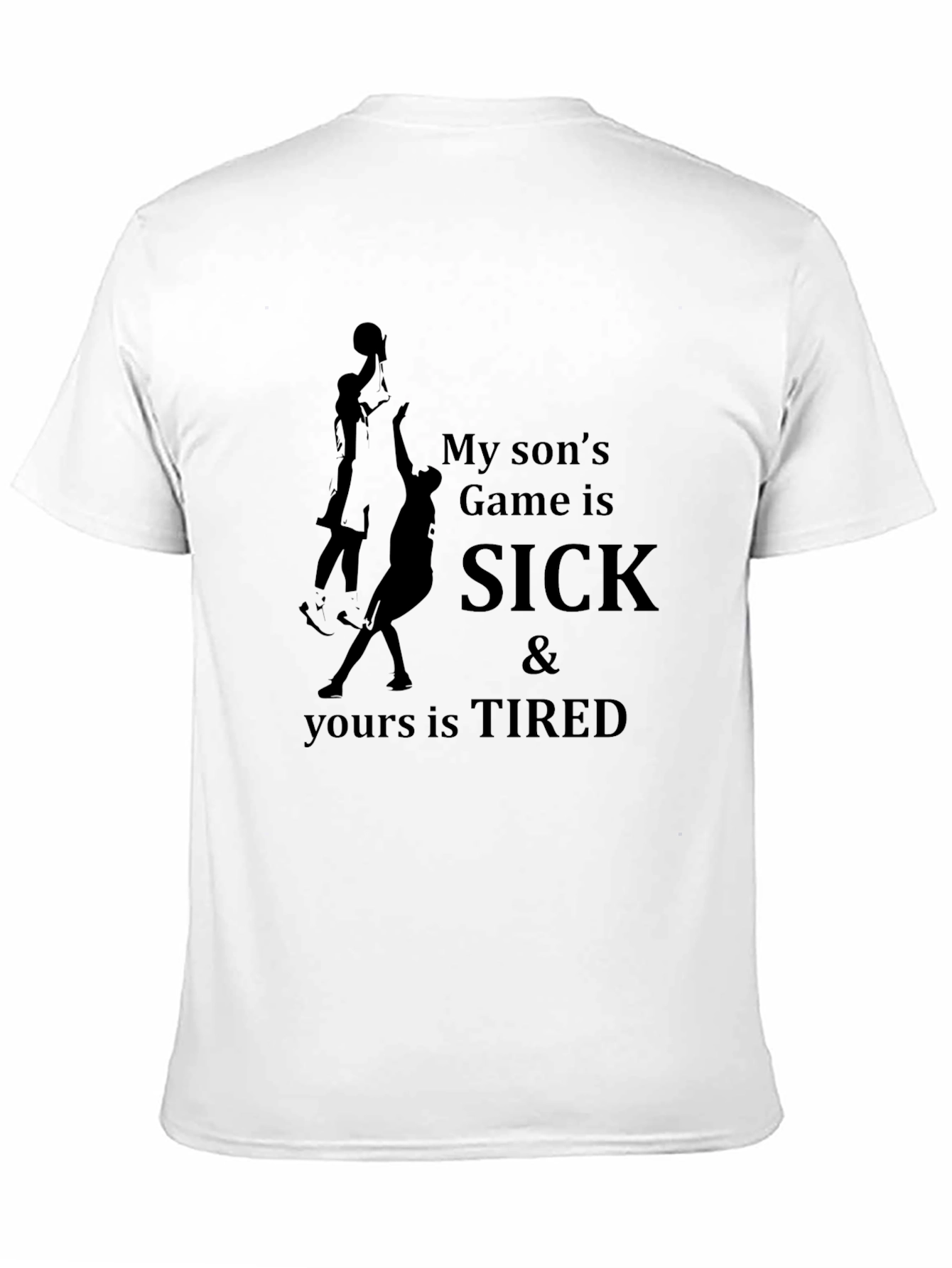 Funny Basketball Dad T-Shirt: My Sons Game Is SICK