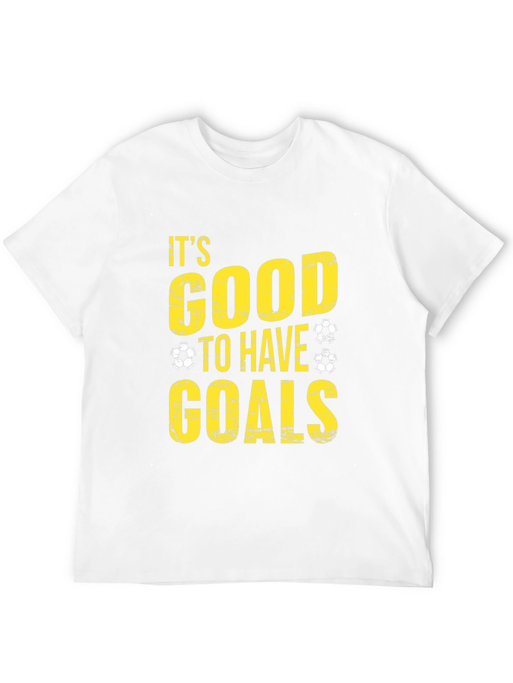 Its Good to Have Goals T-Shirt