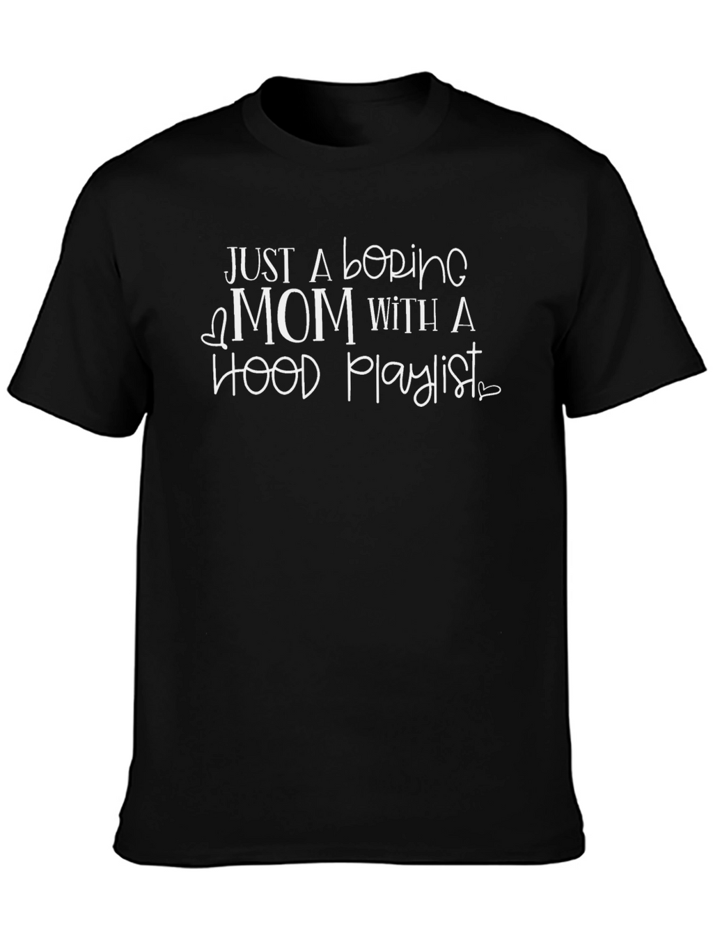 Boring Mom Hood Playlist Black T-Shirt