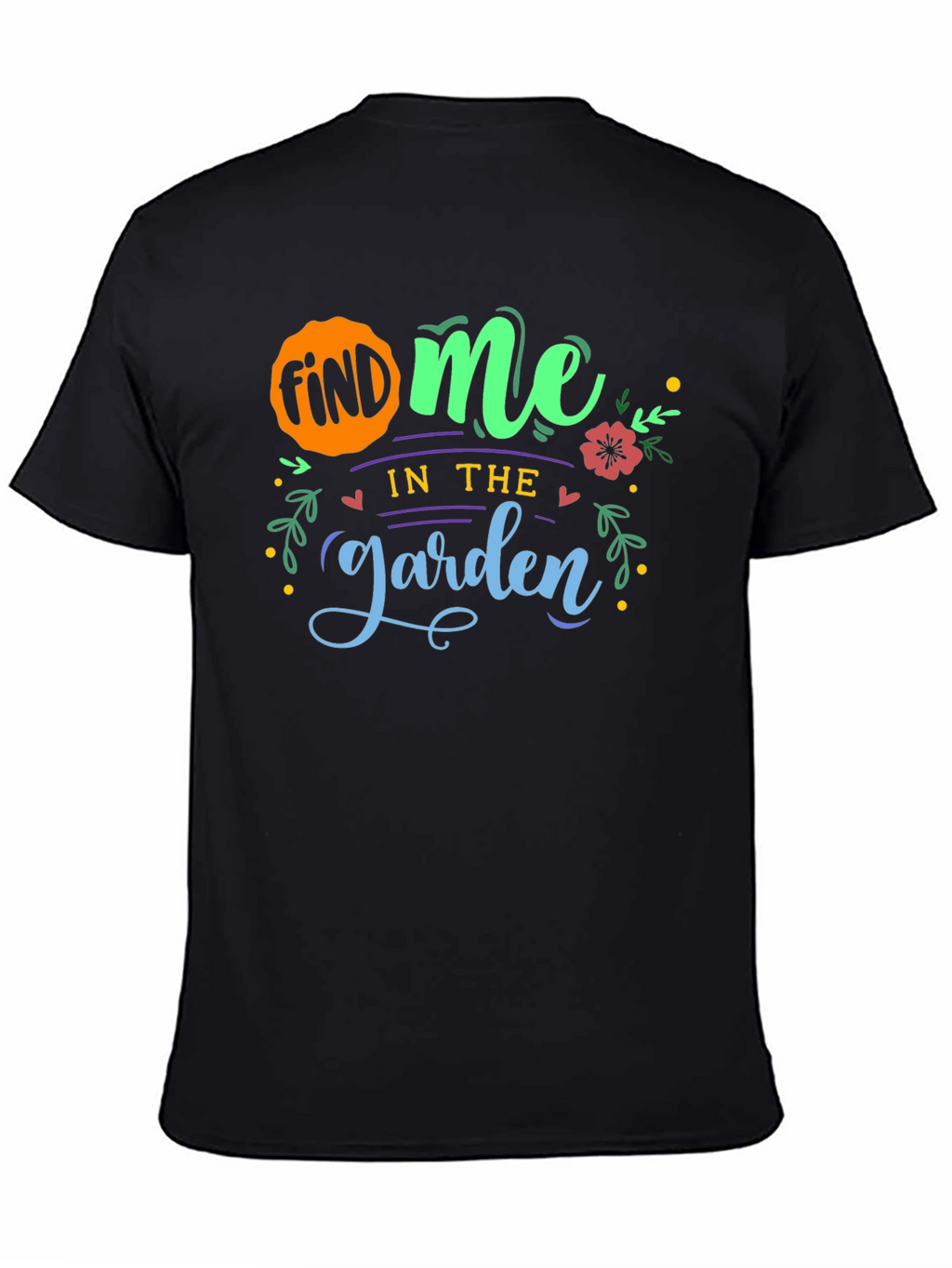 Find Me In The Garden T-Shirt - Black