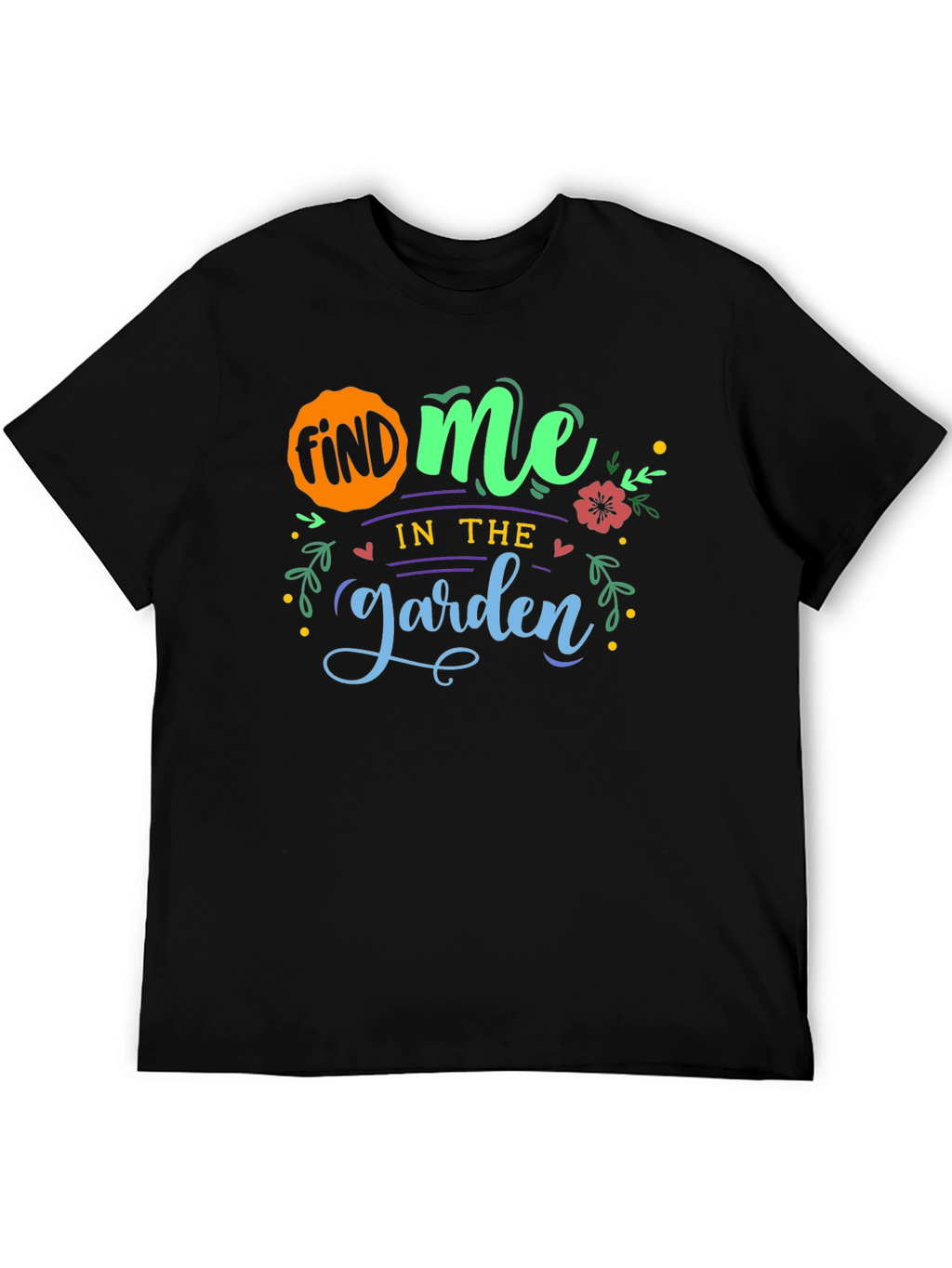 Find Me In The Garden T-Shirt - Black