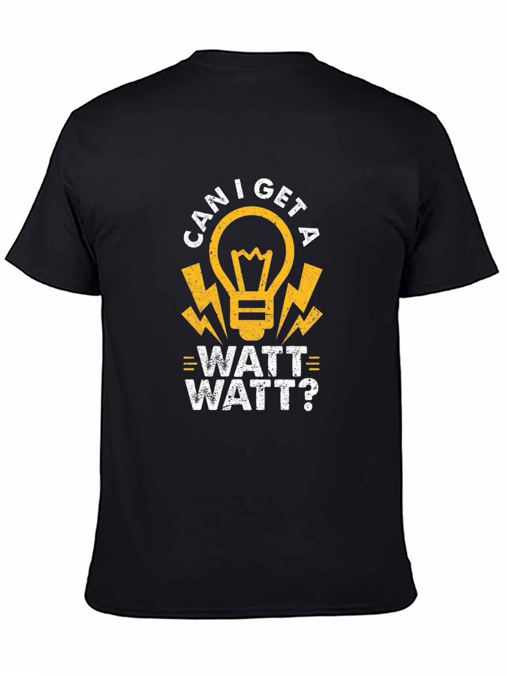 Can I Get A Watt Watt? Funny Electrician T-Shirt
