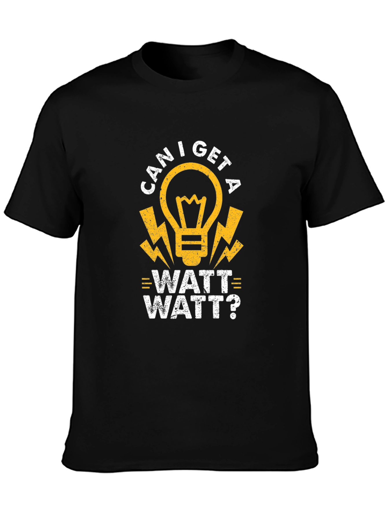 Can I Get A Watt Watt? Funny Electrician T-Shirt