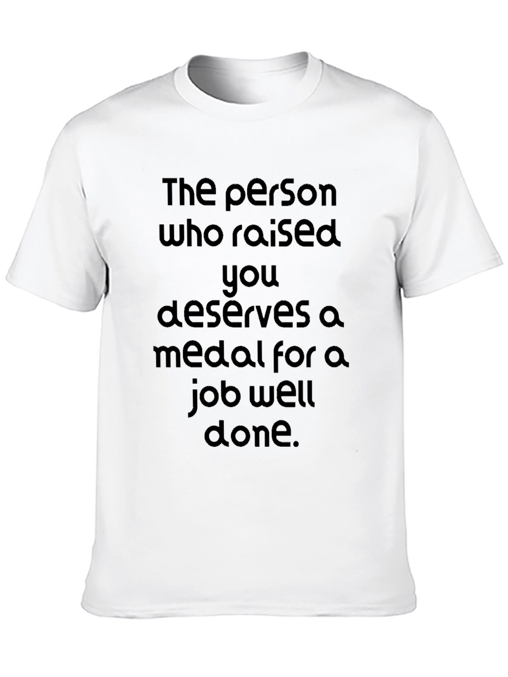 Job Well Done T-Shirt - Raising You