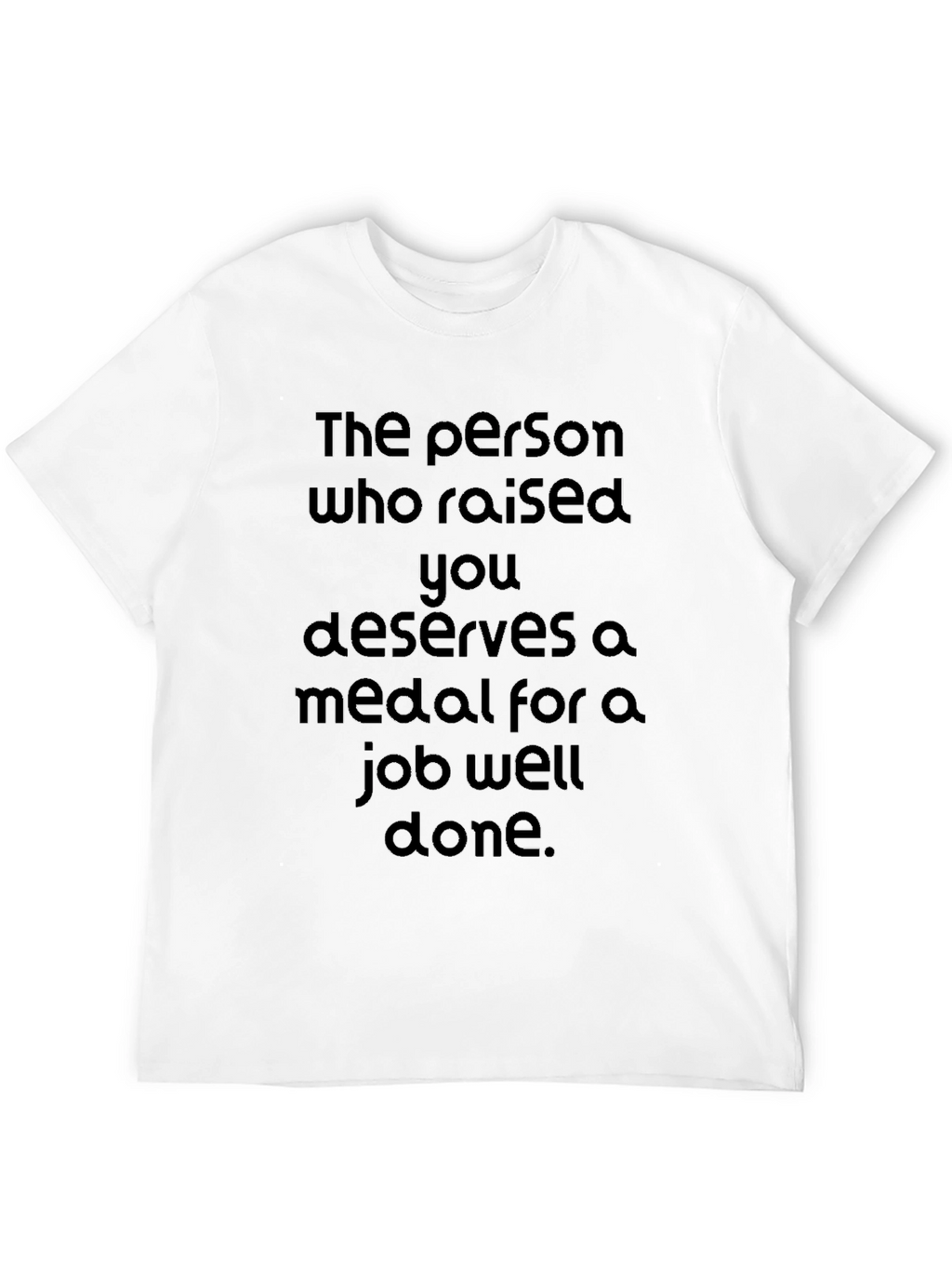 Job Well Done T-Shirt - Raising You