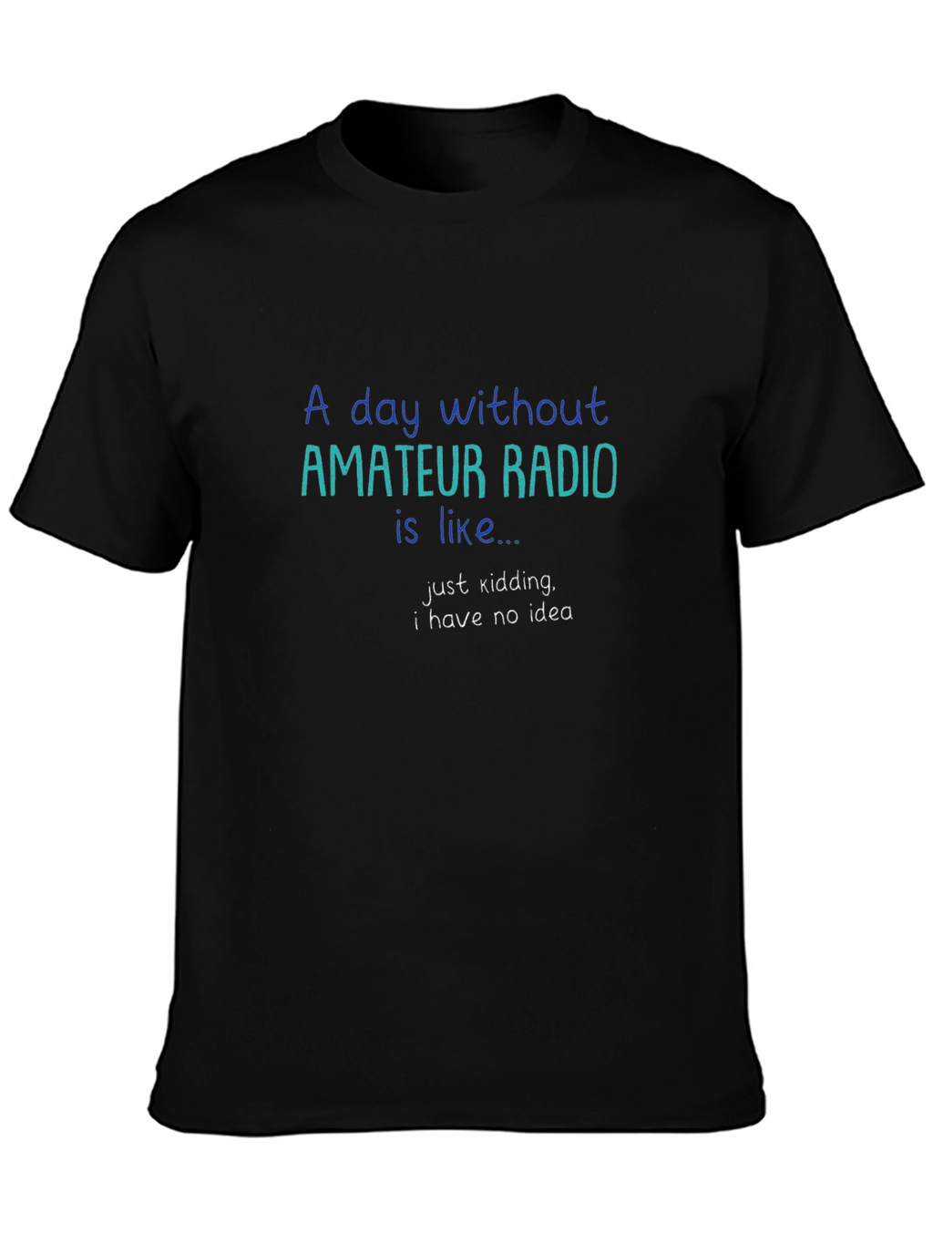 Amateur Radio T-Shirt: Day Without Radio