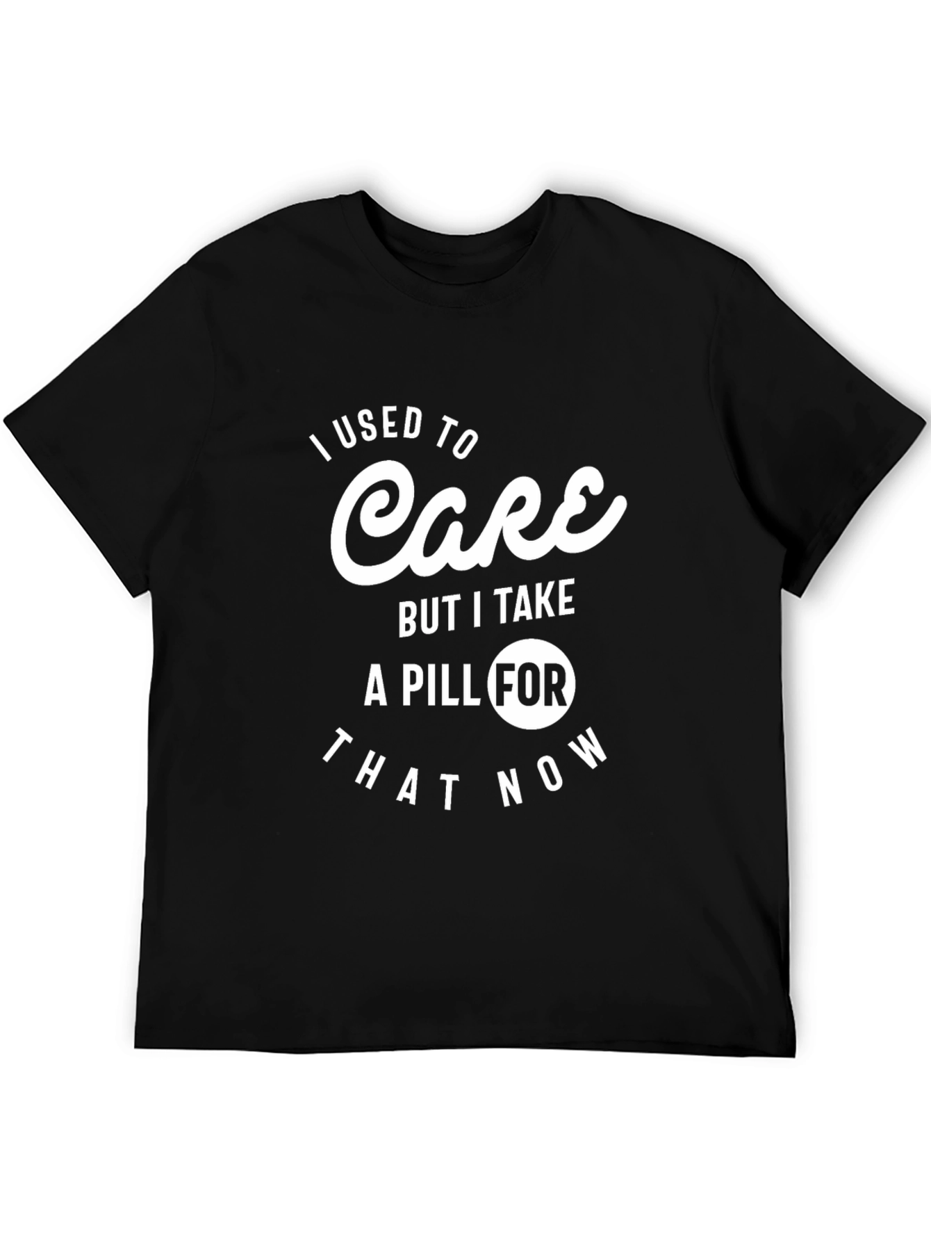I Used to Care Pill Funny Graphic T-Shirt