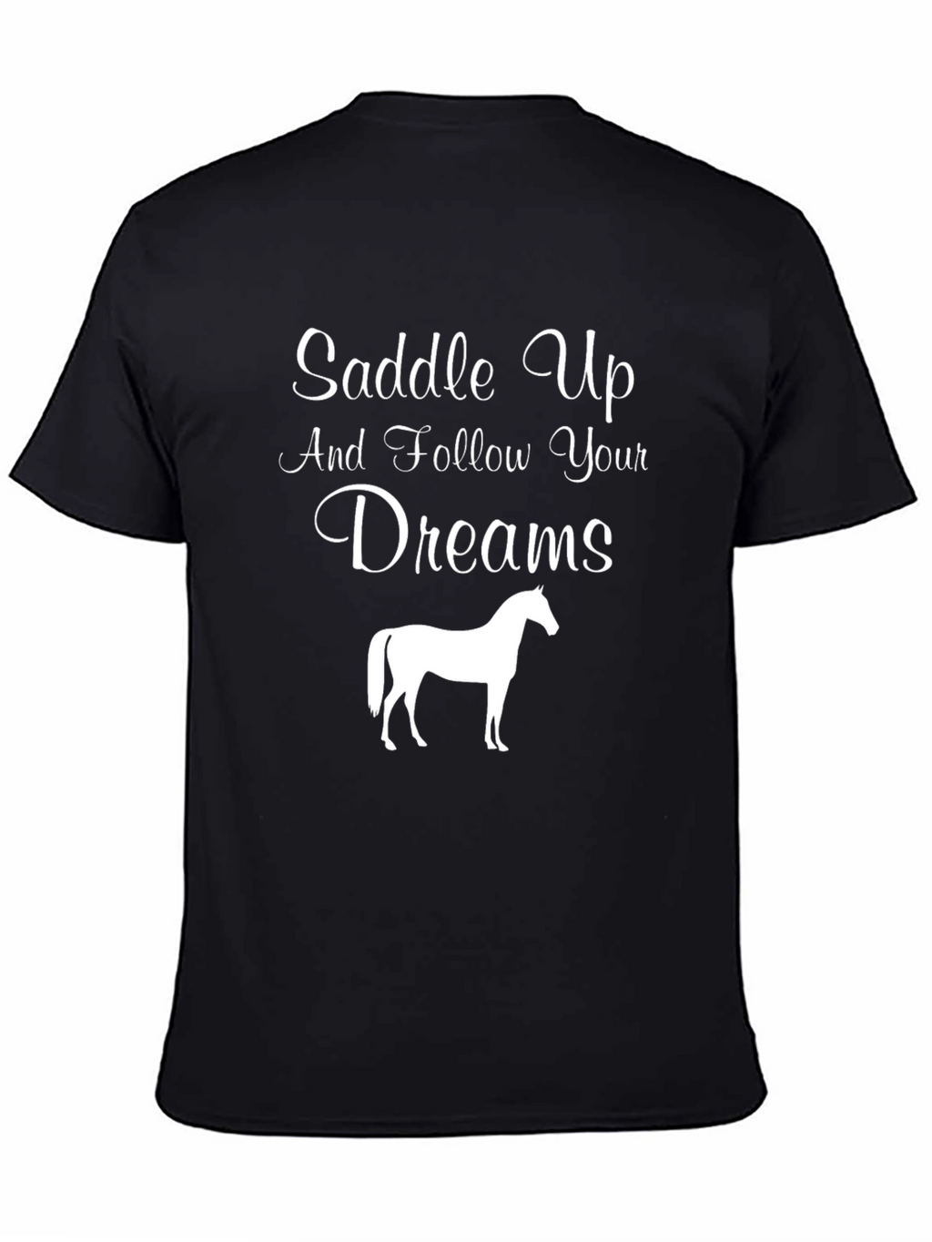 Saddle Up and Follow Your Dreams T-Shirt