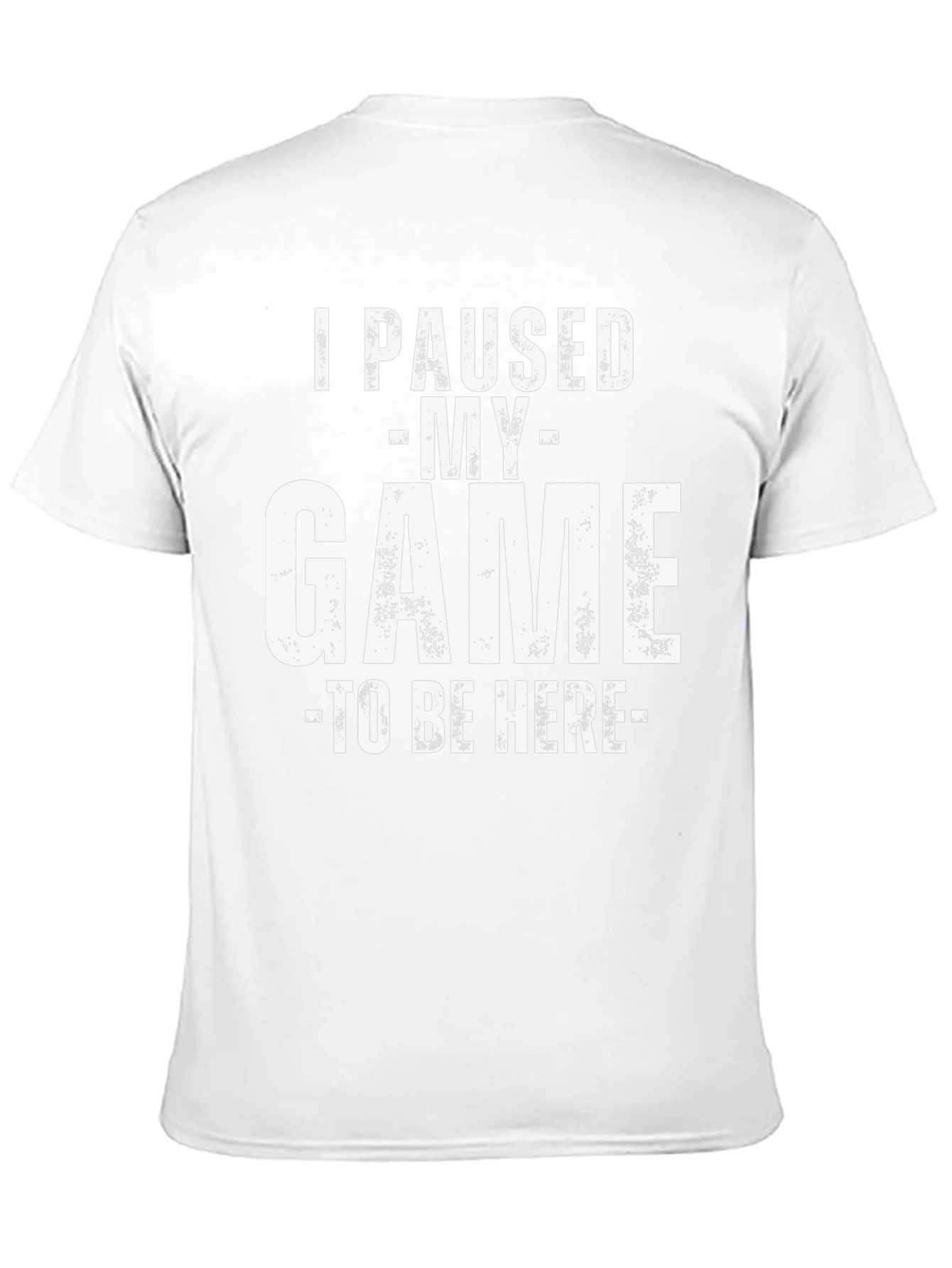 I Paused My Game To Be Here Graphic T-Shirt