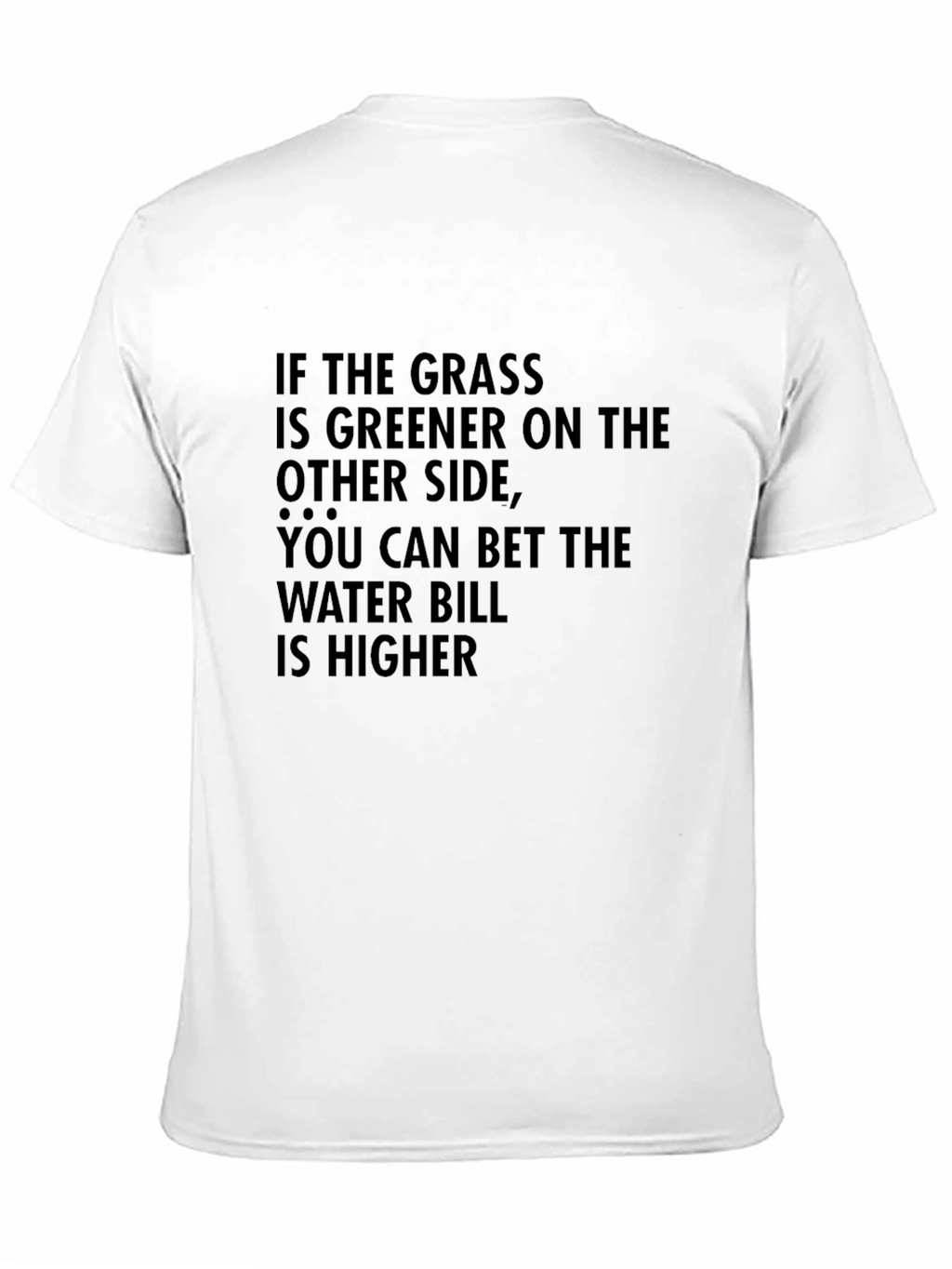 Greener Grass T-Shirt: Funny Sarcastic Tee