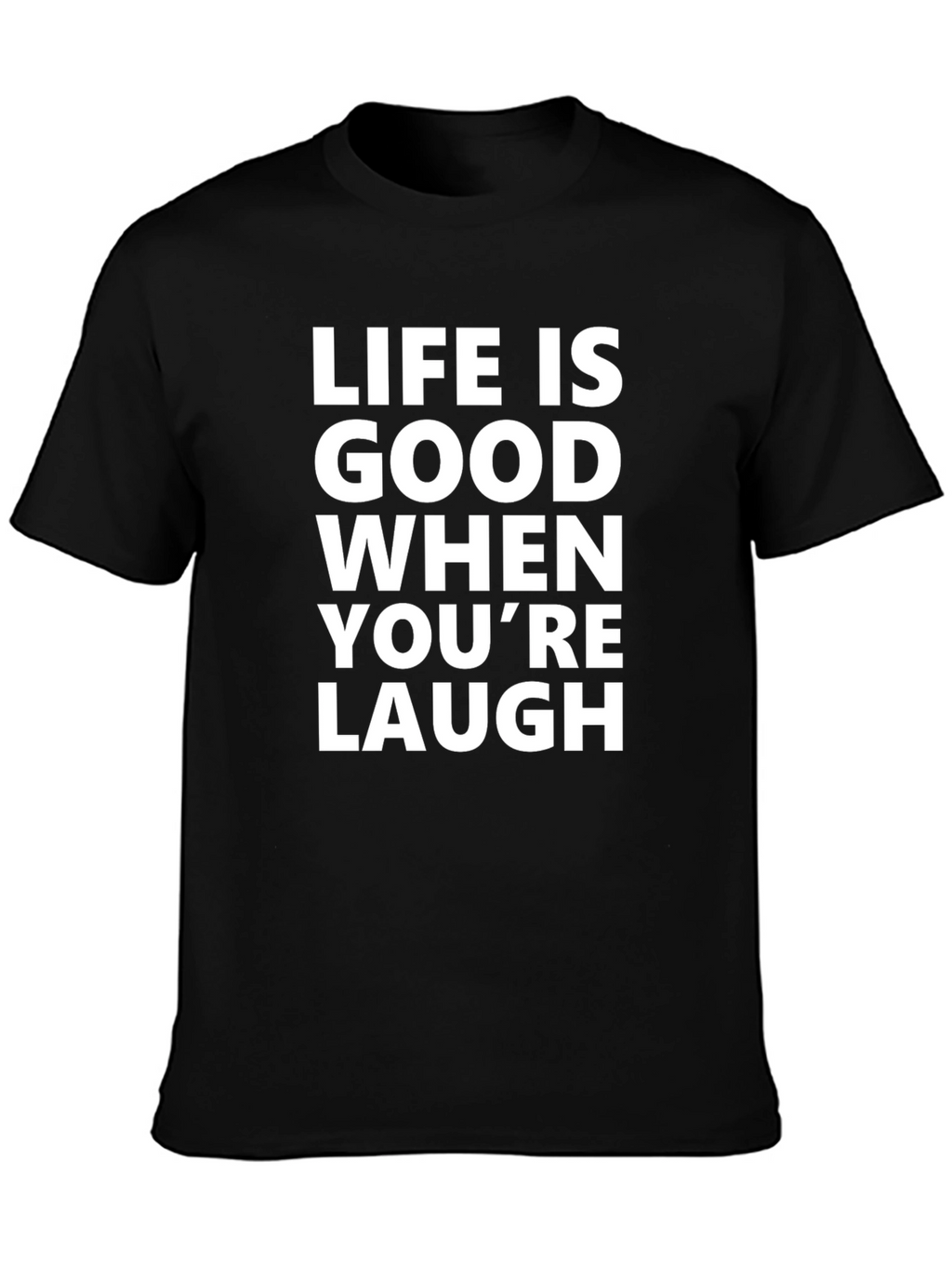 Life is Good Funny Graphic Tee