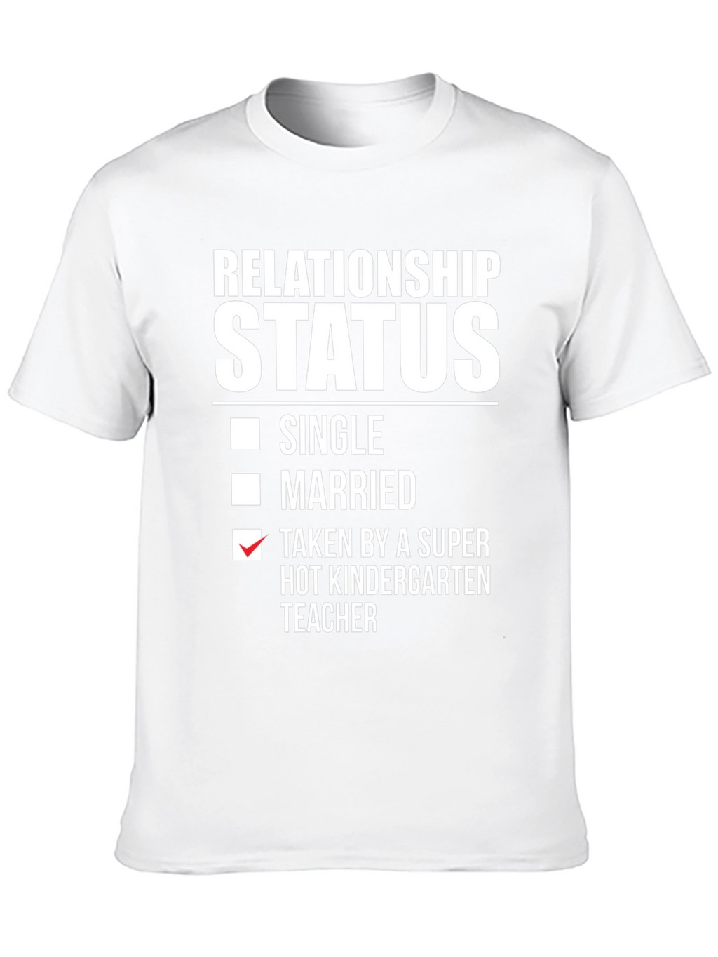 Relationship Status Kindergarten Teacher Funny T-Shirt