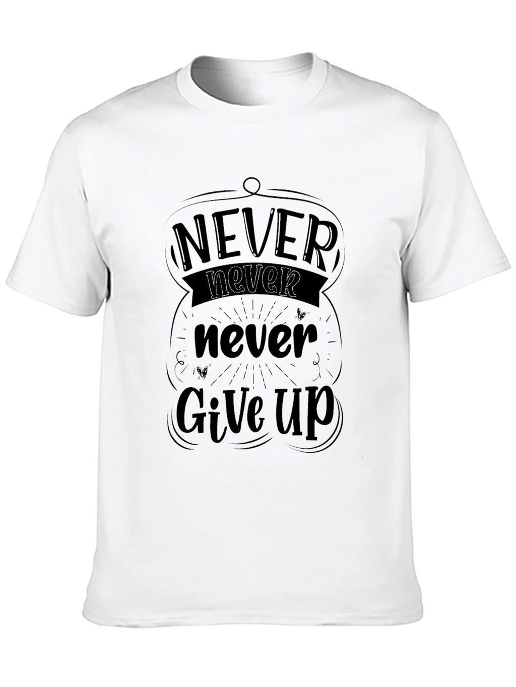 Never Give Up Graphic Tee - Motivational Shirt