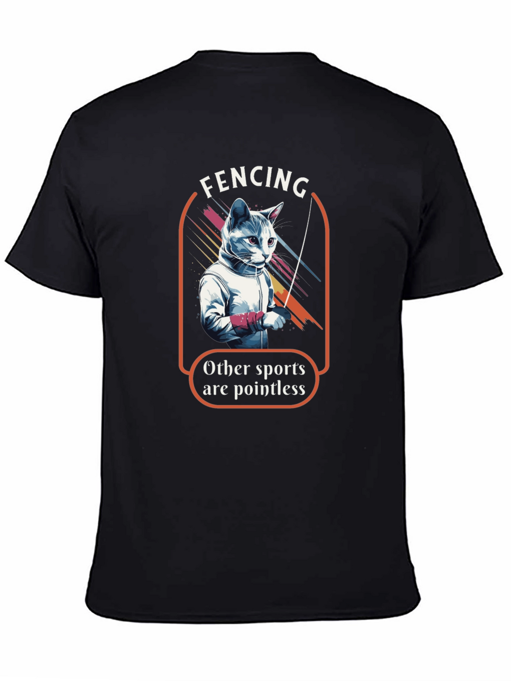 Fencing Cat T-Shirt: Other Sports are Pointless