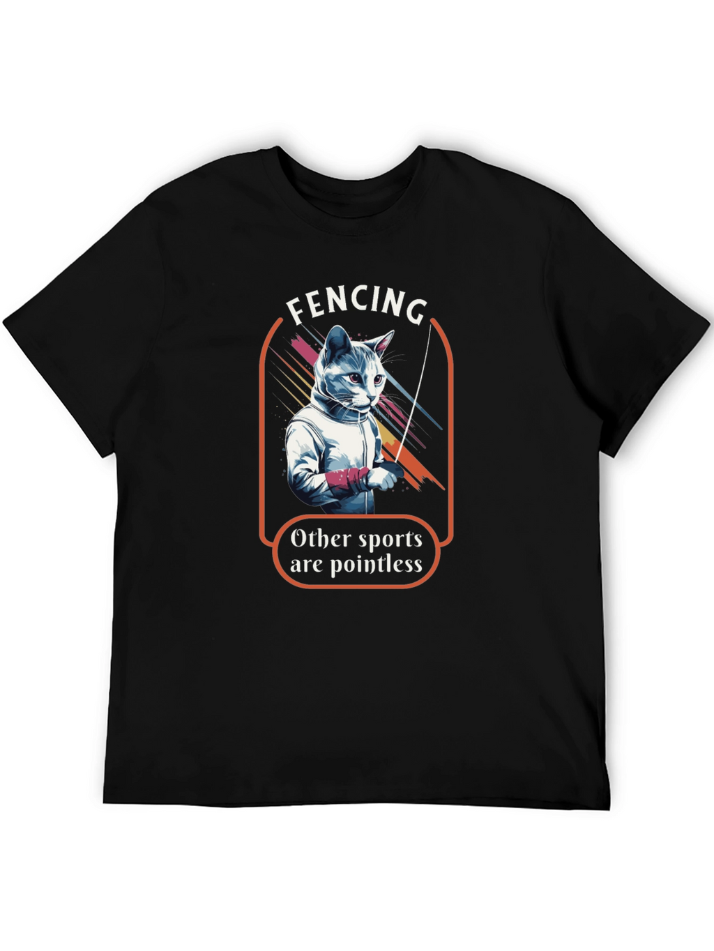 Fencing Cat T-Shirt: Other Sports are Pointless
