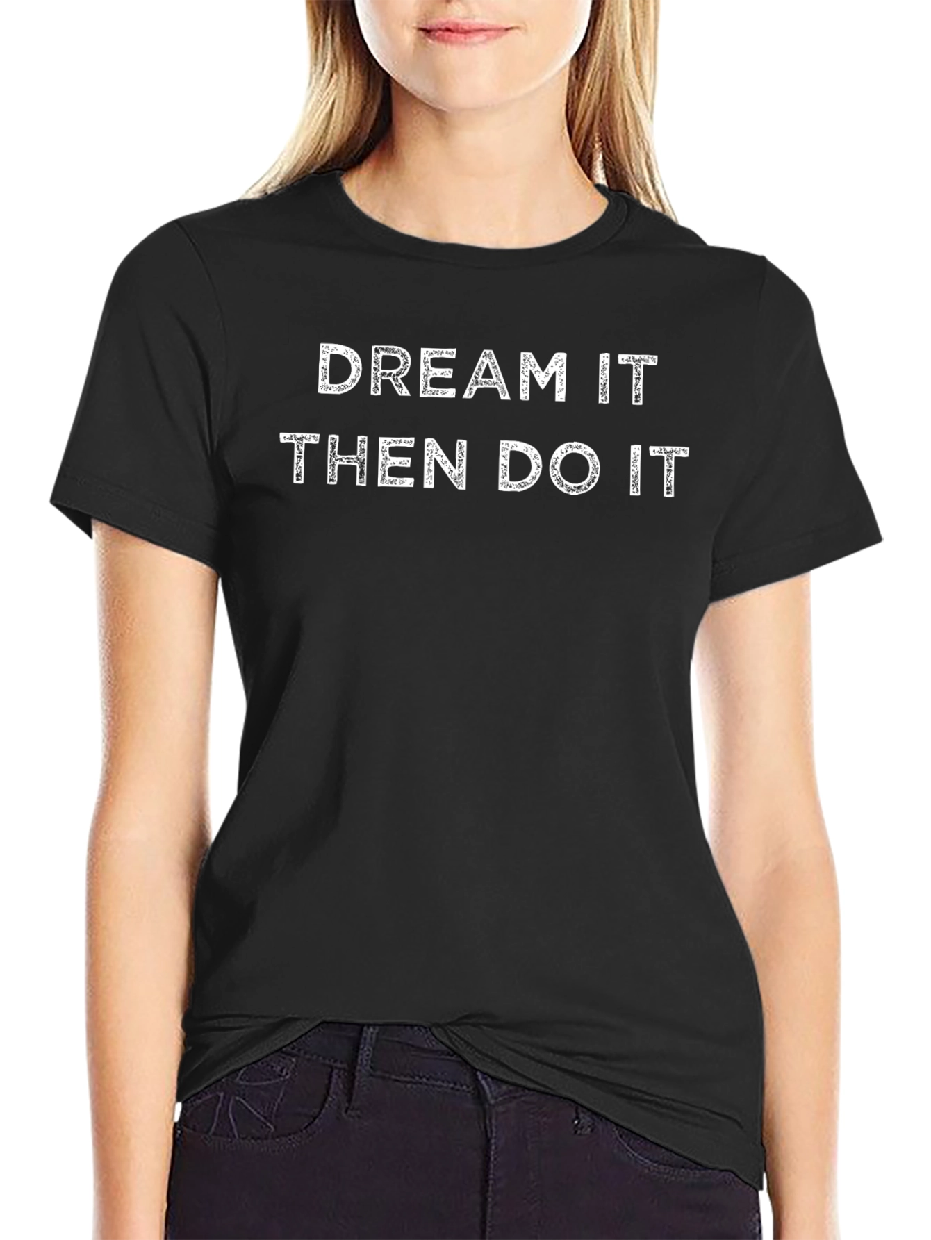 Dream It Then Do It Graphic T-Shirt