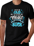Funny Music Lover T-Shirt - I May Be Old
