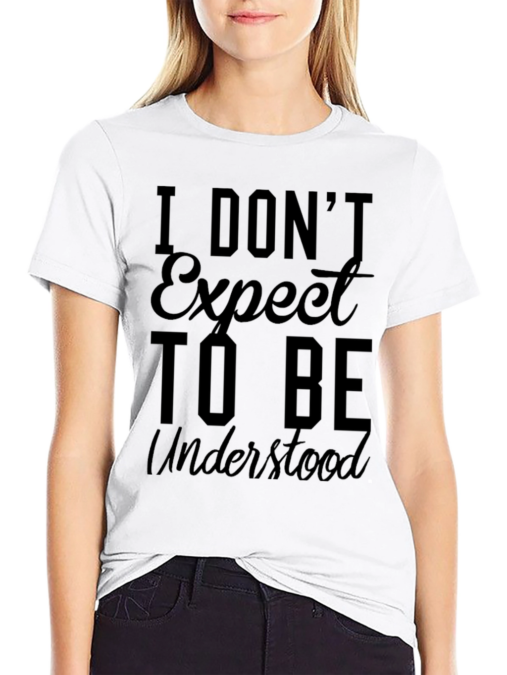 I Dont Expect to Be Understood Graphic Tee