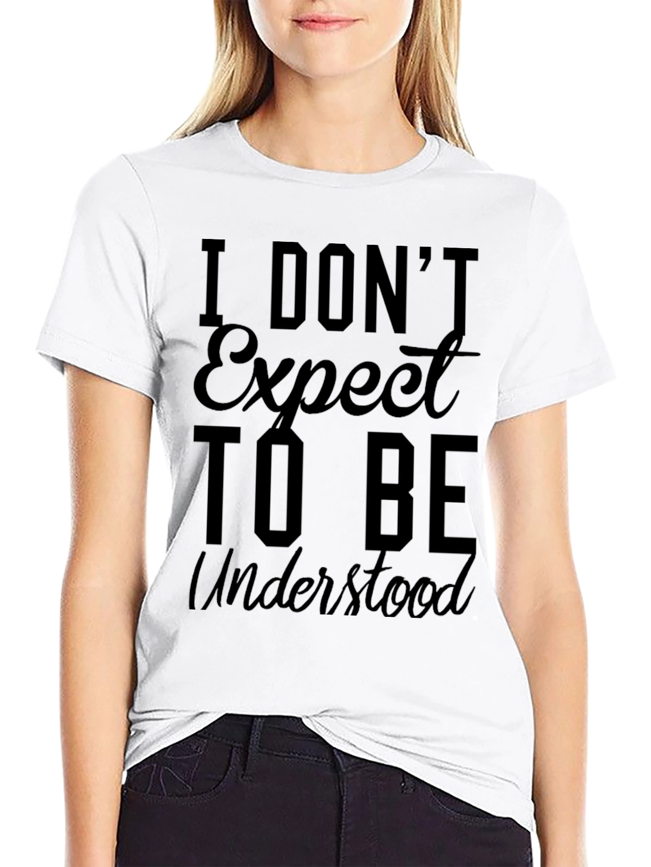 I Dont Expect to Be Understood Graphic Tee