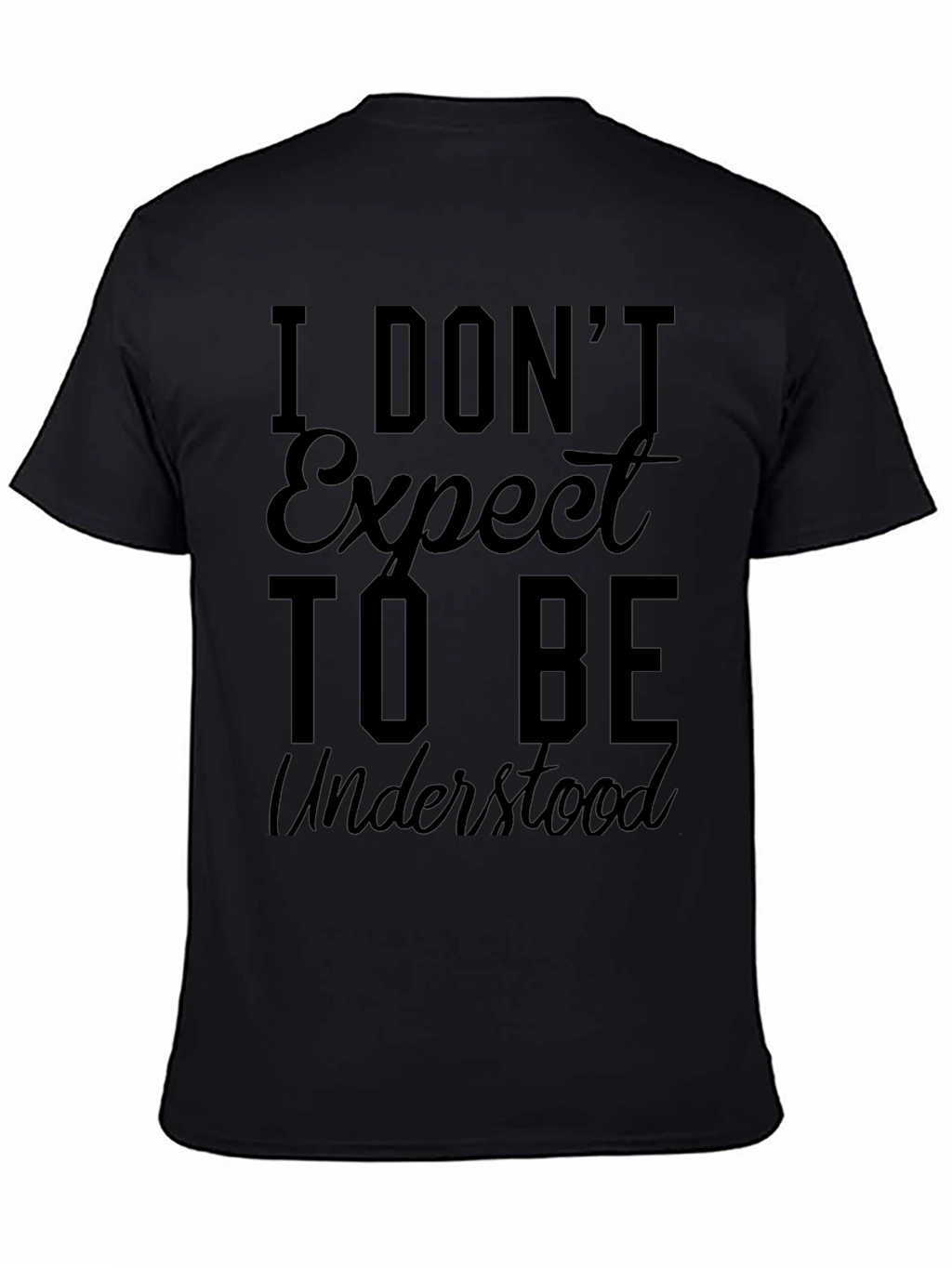 I Dont Expect to Be Understood Graphic Tee