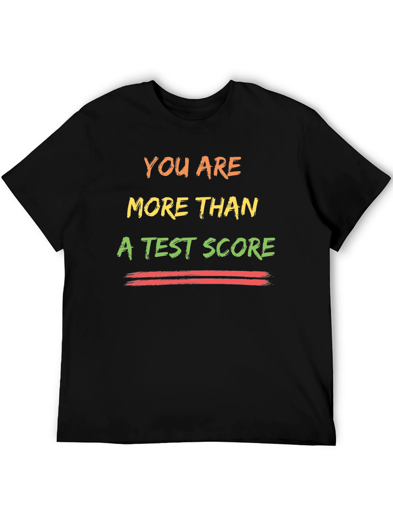 You Are More Than A Test Score T-Shirt