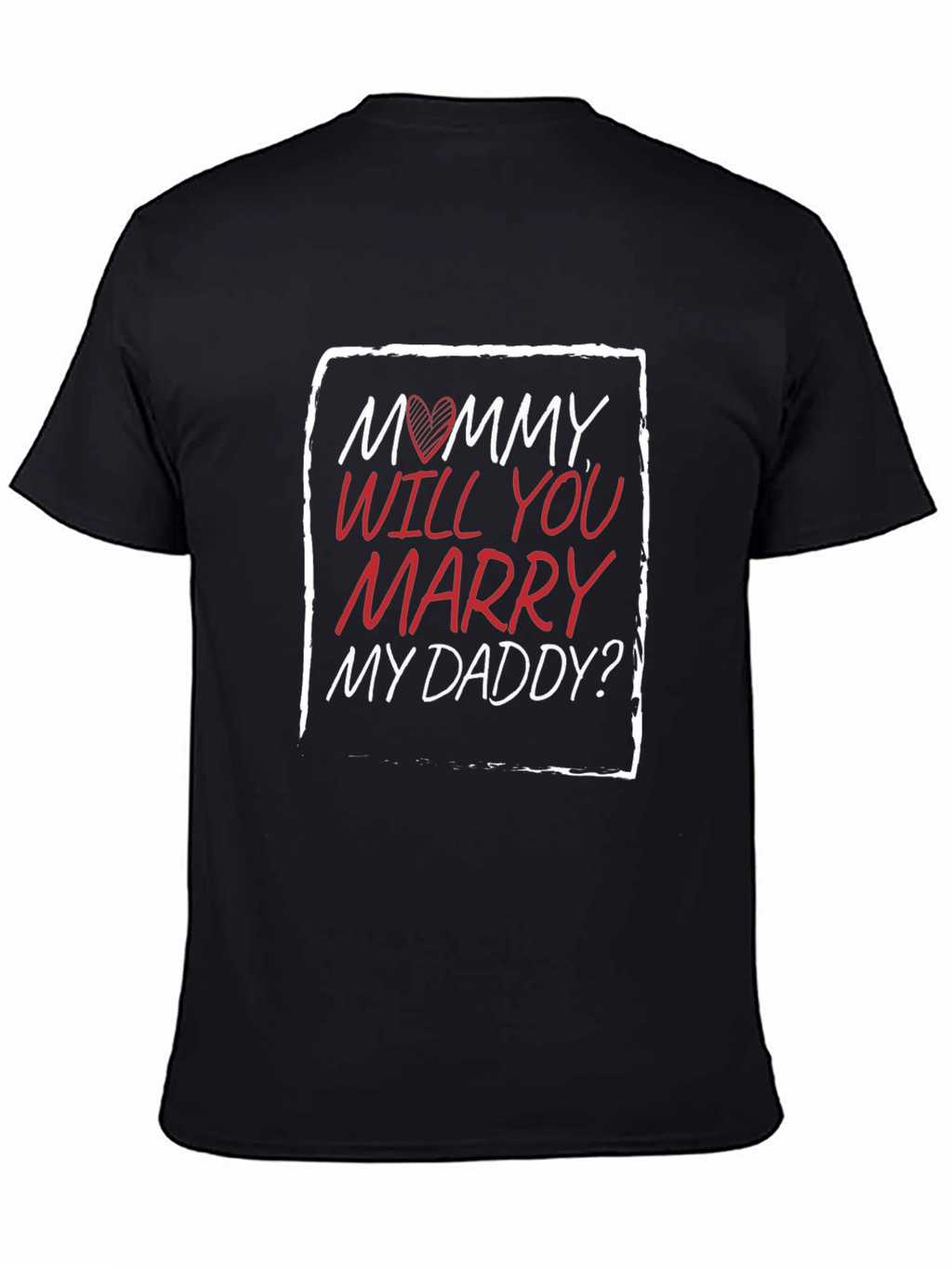 Mommy Will You Marry My Daddy? T-Shirt