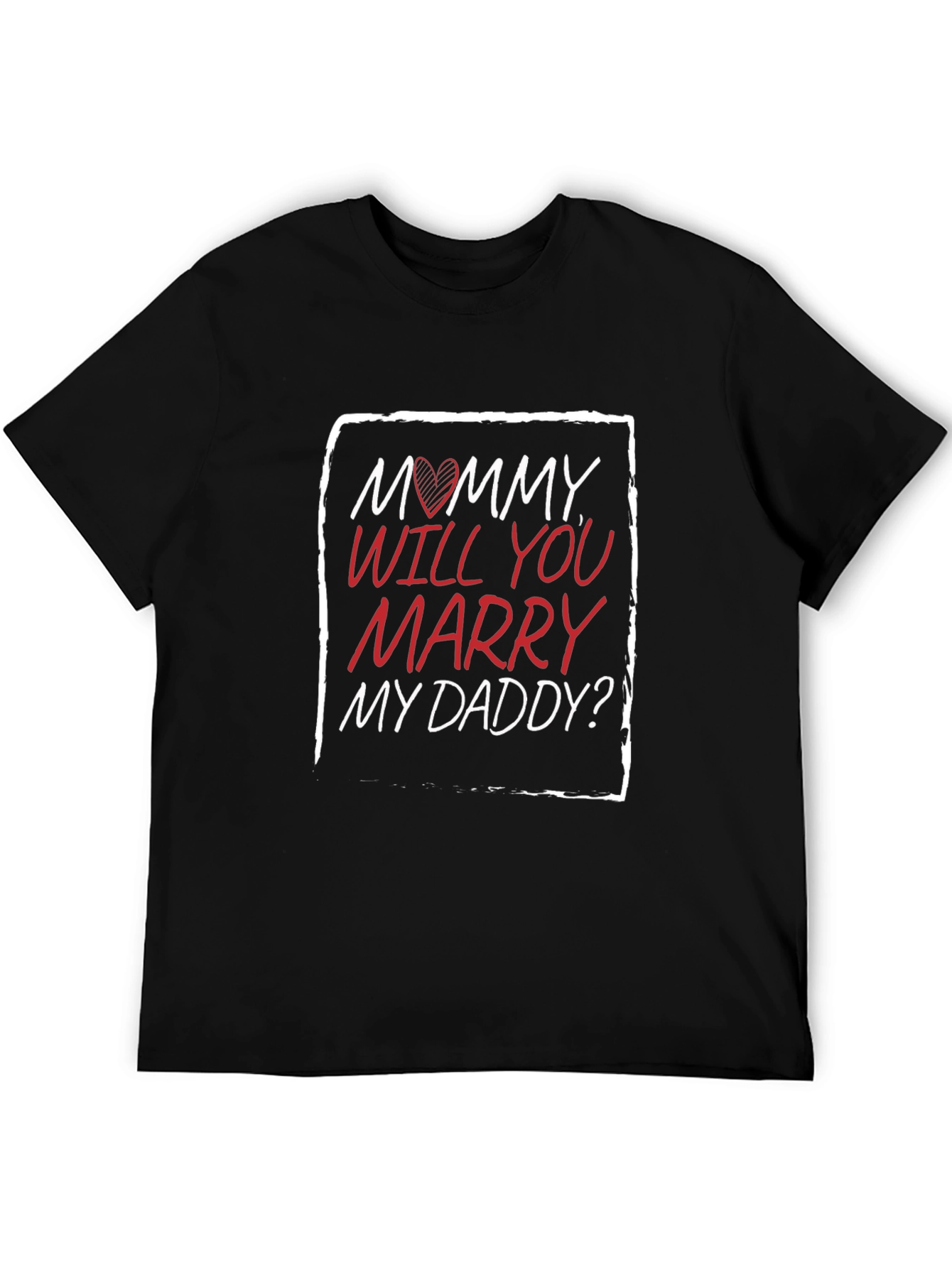 Mommy Will You Marry My Daddy? T-Shirt