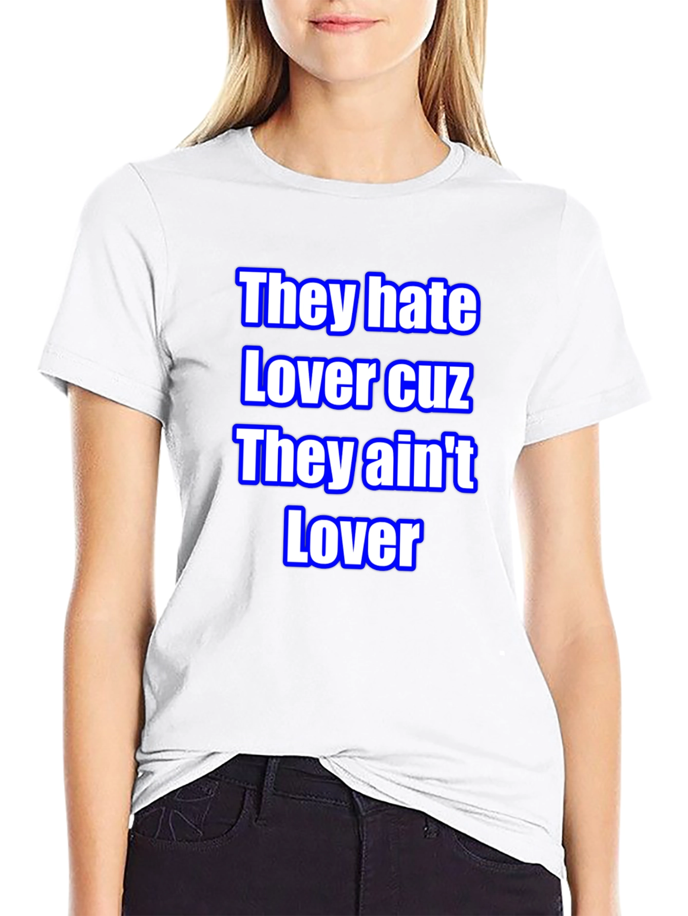 They Hate Lover Tee - Bold Statement T-Shirt