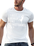 Streetdance T-Shirt - I Just Really Like Streetdance