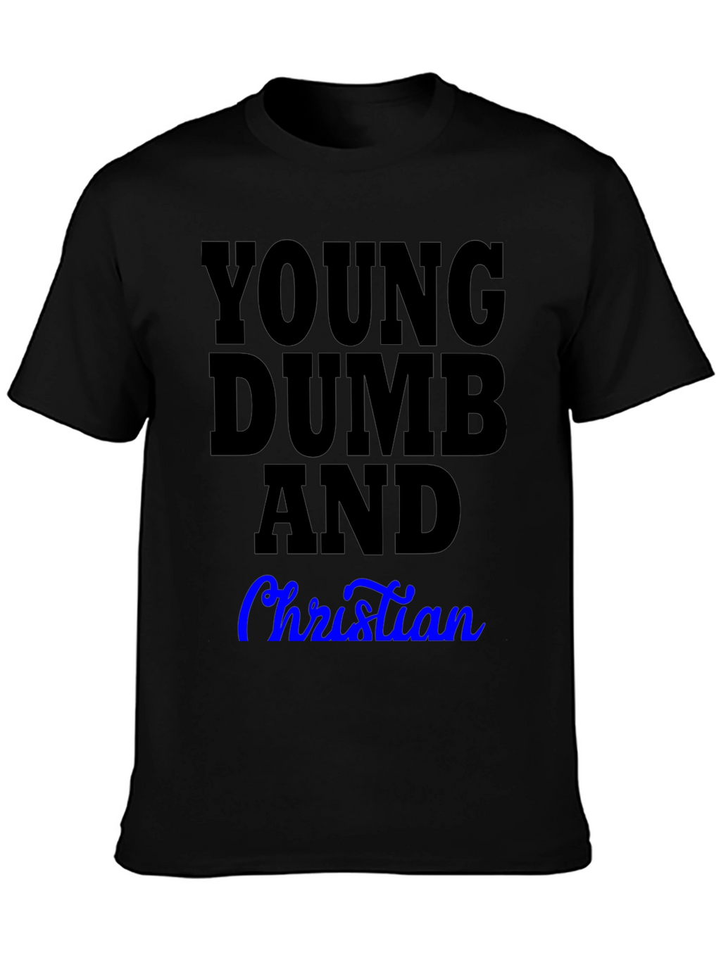 Young Dumb and Christian T-Shirt