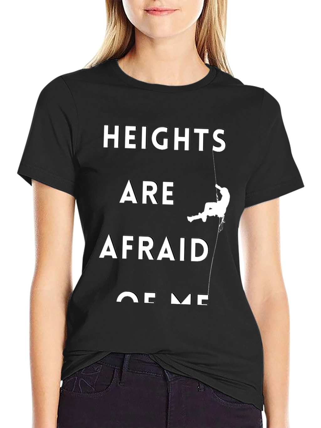 Heights Are Afraid Of Me Black T-Shirt
