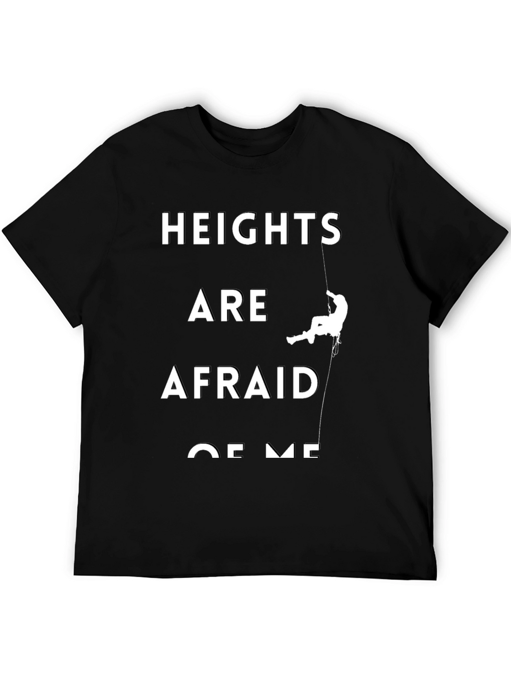 Heights Are Afraid Of Me Black T-Shirt