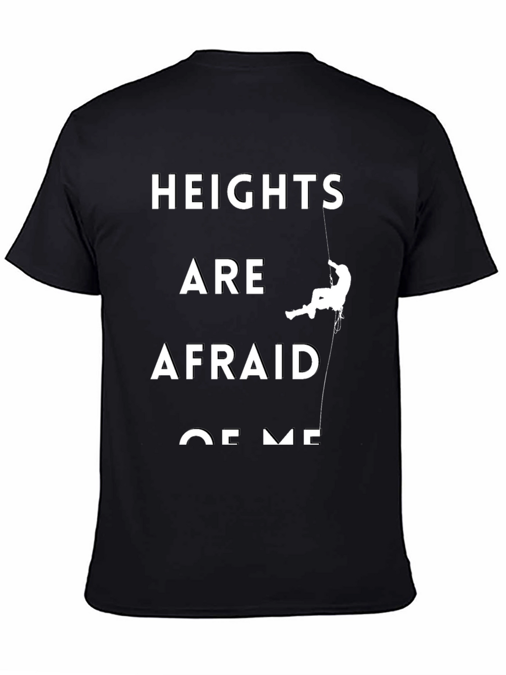 Heights Are Afraid Of Me Black T-Shirt